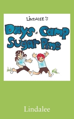 Days at Camp Sugar Pine by Lindalee