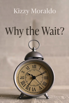 Why the Wait? by Moraldo, Kizzy
