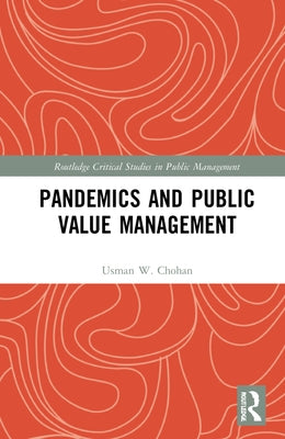 Pandemics and Public Value Management by Chohan, Usman W.