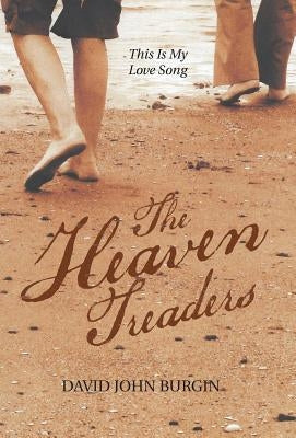 The Heaven Treaders: This Is My Love Song by Burgin, David John