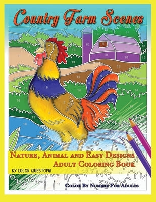 Country Farm Scenes Color By Number For Adults - Nature, Animal and Easy Designs - Adult Coloring Book by Color Questopia