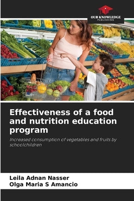 Effectiveness of a food and nutrition education program by Adnan Nasser, Leila