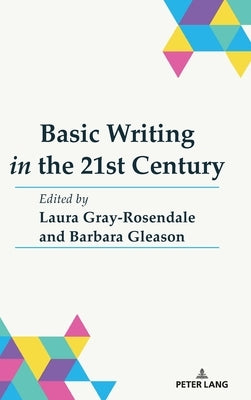 Basic Writing in the 21st Century by Gray-Rosendale, Laura