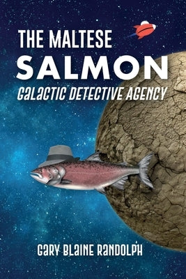 The Maltese Salmon: A Space Detective Comedy by Randolph, Gary Blaine