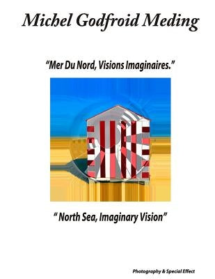 North Sea, Imaginary Vision: Mer Du Nord, Visions Imaginaires by Meding, Michel Godfroid