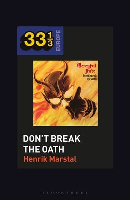 Mercyful Fate's Don't Break the Oath by Marstal, Henrik