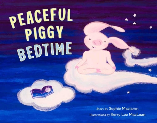 Peaceful Piggy Bedtime by MacLaren, Sophie