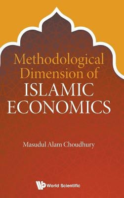 Methodological Dimension of Islamic Economics by Choudhury, Masudul Alam
