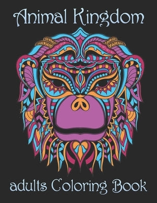 Animal Kingdom adults Coloring Book: Coloring Book with Lions, Elephants, Owls, Horses, Dogs, Cats, and Many More! (Animals with Patterns Coloring Boo by Noto, Yo