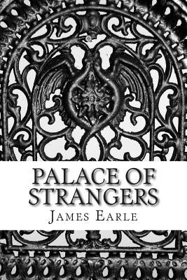 Palace of Strangers by Earle, James