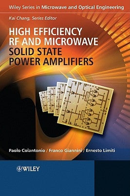 High Efficiency RF and Microwave Solid State Power Amplifiers by Colantonio, Paolo