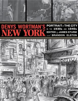 Denys Wortman's New York: Portrait of the City in the 30s and 40s by Wortman, Denys
