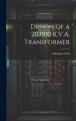 Design of a 20,000 K.V.A. Transformer by Liu, Abraham S.