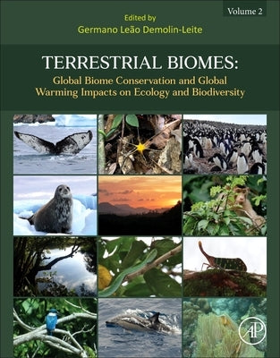 Terrestrial Biomes: Global Biome Conservation and Global Warming Impacts on Ecology and Biodiversity by Demolin-Leite, Germano Le?o