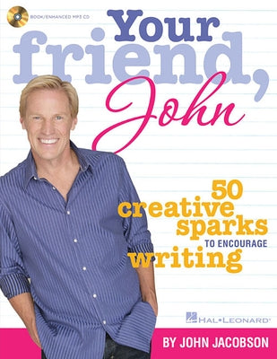 Your Friend, John: 50 Creative Sparks to Encourage Writing [With MP3] by Jacobson, John