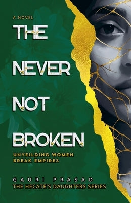 The Never Not Broken by Prasad, Gauri