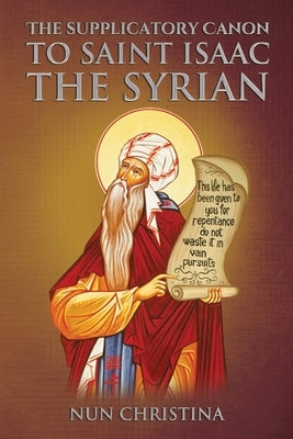 Supplicatory Canon to Saint Isaac the Syrian by Skoubourdis, Anna