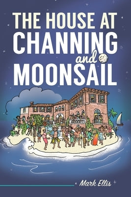 The House at Channing and Moonsail by Ellis, Mark