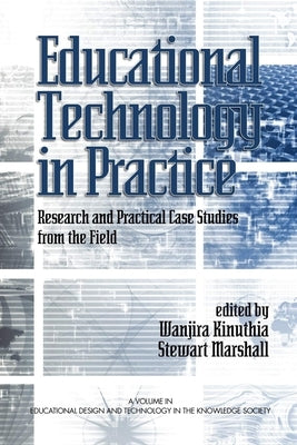 Educational Technology in Practice: Research and Practical Case Studies from the Field by Marshall, Stewart