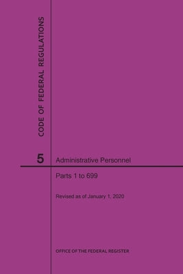 Code of Federal Regulations Title 5, Administrative Personnel Parts 1-699, 2020 by Nara