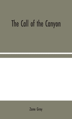 The Call of the Canyon by Grey, Zane