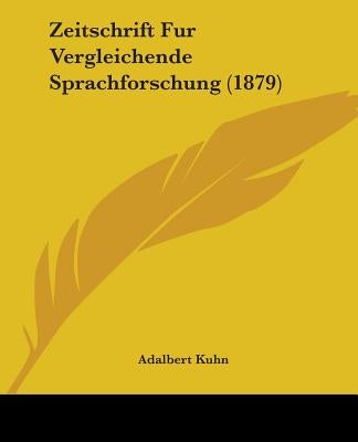 Zeitschrift Fur Vergleichende Sprachforschung (1879) by Kuhn, Adalbert