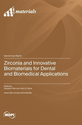Zirconia and Innovative Biomaterials for Dental and Biomedical Applications by Park, Sangwon