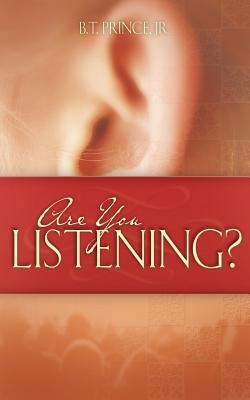 Are You Listening? by Prince, B. T., Jr.