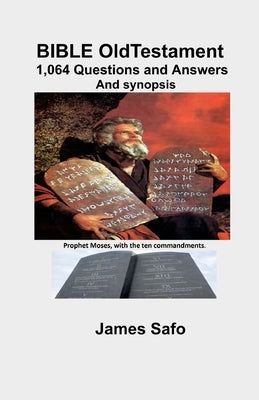 BIBLE Old Testament; 1,064 Questions and Answers: And synopsis by Safo, James