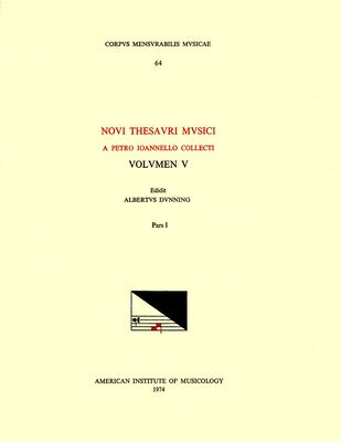 CMM 64 Pietro Giovanelli (Compiler), Novus Thesaurus Musicus (1568). Vol. V, Edited by Albert Dunning, in Two Parts. Pars I: Volume 64 by Dunning, Albert