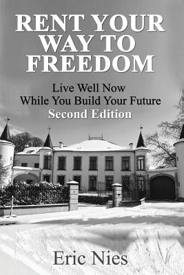 Rent Your Way To Freedom by Nies, Eric