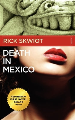 Death in Mexico by Skwiot, Rick