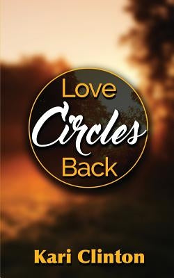 Love Circles Back by Clinton, Kari