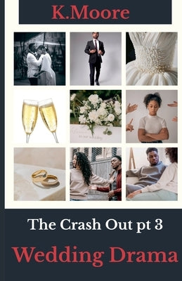 The Crash Out: Wedding Drama by K. Moore