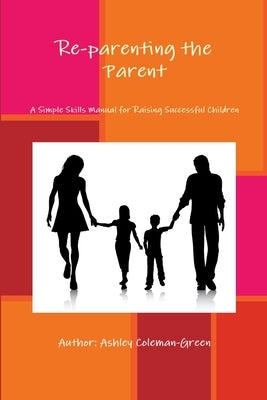 Reparenting the Parent by Coleman- Green, Ashley