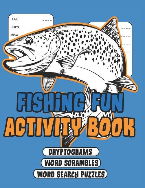 Fishing Fun Activity Book: Word Searches Puzzles, Word Scramble Puzzles and Cryptograms by Maniacmoose