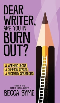 Dear Writer, Are You In Burnout? by Syme, Becca