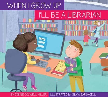 I'll Be a Librarian by Miller, Connie Colwell