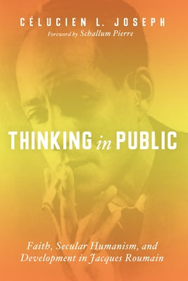 Thinking in Public by Joseph, Celucien L.