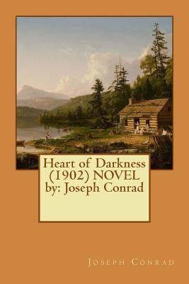 Heart of Darkness (1902) NOVEL by: Joseph Conrad by Conrad, Joseph