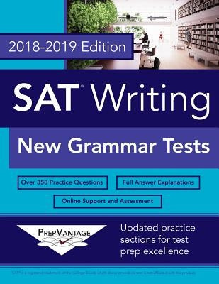 SAT Writing: New Grammar Tests, 2018-2019 Edition by Prepvantage
