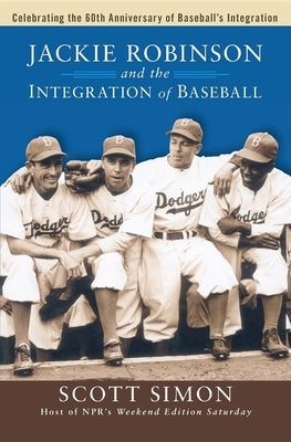 Jackie Robinson and the Integration of Baseball by Simon, Scott