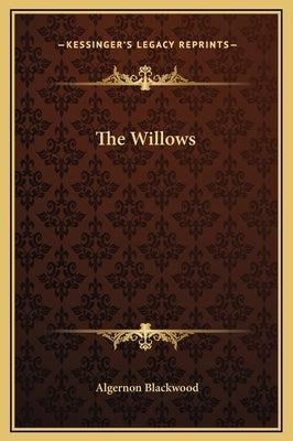 The Willows by Blackwood, Algernon