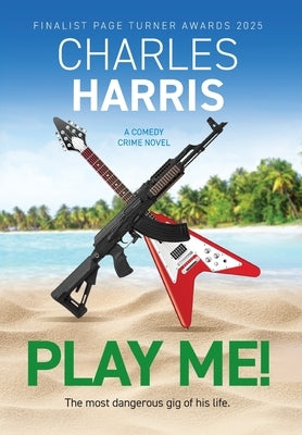 Play Me!: The new comedy crime novel - finalist for the Page Turner Awards 2025 by Harris, Charles