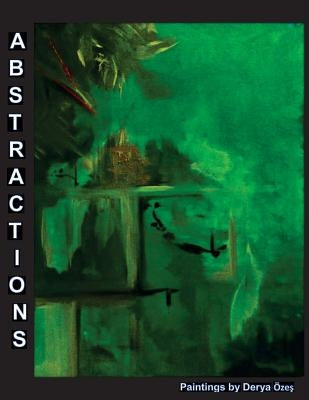 Abstractions: Paintings by Derya Ozes by Ozes, Derya