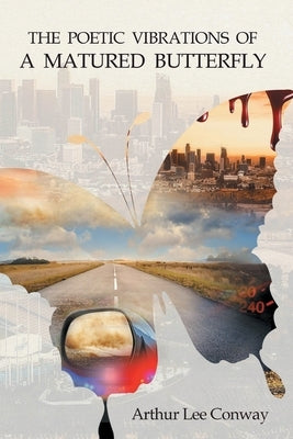 The Poetic Vibrations of a Matured Butterfly by Conway, Arthur