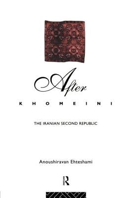 After Khomeini: The Iranian Second Republic by Ehteshami, Anoushiravan