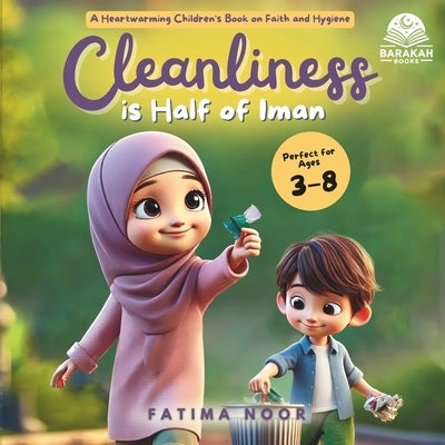 Cleanliness is Half of Iman: Teaching Children Islamic Values Through Fun and Relatable Stories by Hamdi, Alias