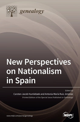 New Perspectives on Nationalism in Spain by Humlebæk, Carsten