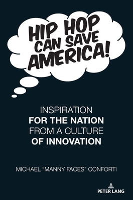 Hip Hop Can Save America!: Inspiration for the Nation from a Culture of Innovation by Nocella II, Anthony J.